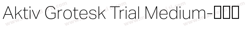 Aktiv Grotesk Trial Medium字体转换